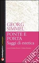 Ponte e porta. Saggi di estetica libro