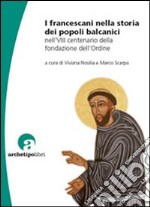 I francescani nella storia dei popoli balcanici nell'8° centenario della fondazione dell'Ordine libro