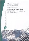 Montagna e turismo. Le Alpi italiane tra geografia, società e cultura libro