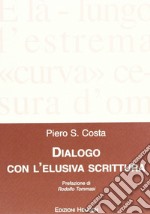 Dialogo con l'elusiva scrittura libro