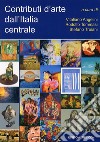 Contributi d'arte dall'Italia centrale libro