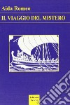 Il viaggio del mistero libro di Romeo Aida