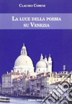 La luce della poesia su Venezia libro