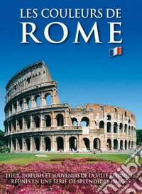 I colori di Roma. Ediz. francese libro