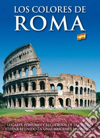 I colori di Roma. Ediz. spagnola libro
