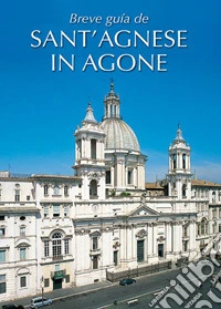 Breve guida di Sant'Agnese in Agone. Ediz. spagnola libro