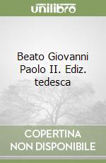 Beato Giovanni Paolo II. Ediz. tedesca libro