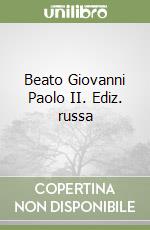 Beato Giovanni Paolo II. Ediz. russa libro