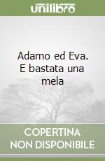 Adamo ed Eva. E bastata una mela libro