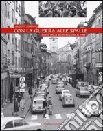 Con la guerra alle spalle. Trento dalla ricostruzione al 1968 libro