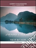 Il vento sulla soglia. Viaggi tra cronache e storia della valle dei laghi libro