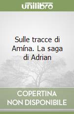 Sulle tracce di Amína. La saga di Adrian