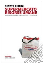 Supermercato risorse umane. Ricordo di un responsabile del personale libro