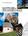 Santuari e pellegrinaggi dei ladini e delle genti monchène e cimbre libro