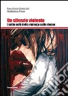 Un silenzio violento. I mille volti della violenza sulle donne libro