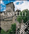 Castelli del Trentino-Alto Adige tra storia e leggenda. Ediz. illustrata libro