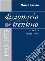 Dizionario dei fatti, dei personaggi, delle storie del Trentino libro