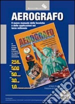 Aerografo. Il nuovo manuale delle tecniche e delle applicazioni nel terzo millennio libro