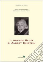 Il grande bluff di Albert Einstein libro