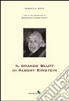 Il grande bluff di Albert Einstein libro di Monti Roberto A.