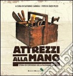 Atrezzi alla mano. Storia ed esperienza della falegnameria libro