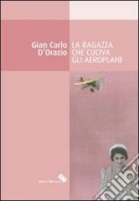 La ragazza che cuciva gli aeroplani libro