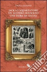 Jack lo Squartatore: un mistero irrisolto che dura da secoli libro