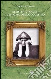 Aleister Crowley. L'enigma dell'occultista libro di Amadesi Paola Gatta A. (cur.)