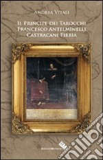 Il principe Castracani Fibbia e l'invenzione dei tarocchi libro