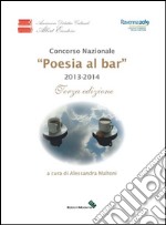 Poesia al bar. 2013-2014 libro