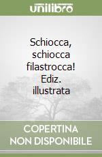 Schiocca, schiocca filastrocca! Ediz. illustrata libro