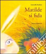 Matilde si fida. Ediz. illustrata