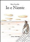 Io e niente libro