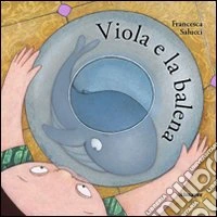 Viola e la balena. Ediz. illustrata