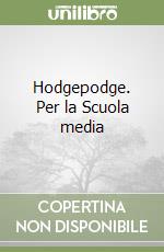 Hodgepodge. Per la Scuola media libro