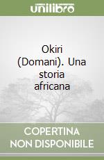 Okiri (Domani). Una storia africana libro