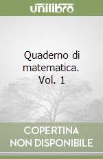 Quaderno di matematica. Vol. 1 libro