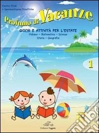Profumo di vacanze. Giochi e attività per l'estate. Per la 1ª classe elementare libro