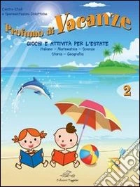 Profumo di vacanze. Giochi e attività per l'estate. Per la 2ª classe elementare libro
