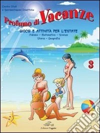 Profumo di vacanze. Giochi e attività per l'estate. Per la 3ª classe elementare libro