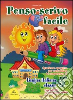 Penso scrivo facile. Quaderno operativo per consolidare le competenze della lingua italiana con attività per il ripasso estivo. Per la 5ª classe elementare libro