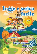 Leggo e scrivo facile. Quaderno operativo per consolidare le competenze della lingua italiana con attività per il ripasso estivo. Per la 3ª classe elementare libro