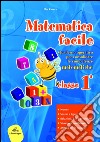 Matematica facile. Quaderno operativo per consolidare le competenze matematiche con attività per il ripasso estivo. Per la 1ª classe elementare libro di Ravera Elsa