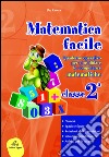 Matematica facile. Quaderno operativo per consolidare le competenze matematiche con attività per il ripasso estivo. Per la 2ª classe elementare libro di Ravera Elsa