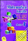 Matematica facile. Quaderno operativo per consolidare le competenze matematiche con attività per il ripasso estivo. Per la 4ª classe elementare libro di Ravera Elsa