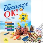 Vacanze Ok. Per la 5ª classe elementare libro