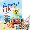 Vacanze Ok. Per la 5ª classe elementare libro