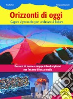 Orizzonti d'oggi. Temi di attualità con simulazione di una prova INVALSI. Per la Scuola media libro