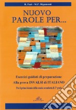 Nuovo parole per... Esercizi guidati di preparazione alla prova INVALSI per il biennio. Per le Scuole superiori libro