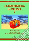 Matematica in valigia. Per la Scuola media. Ediz. per la scuola (La). Vol. 2: Esercizi guidati di ripasso estivo per gli alunni di seconda media libro di Gobattoni Rita Pacini Claudio